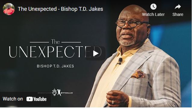 Bishop T.D. Jakes Sunday Sermon January 16 2022: The Unexpected - Naijapage